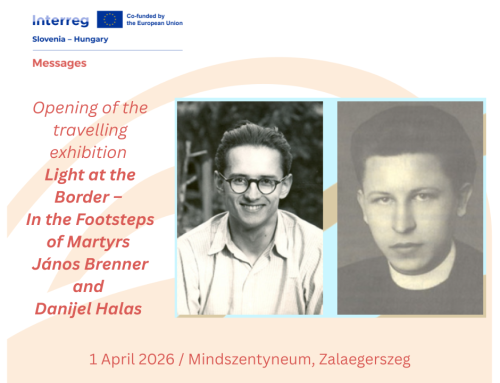 Light at the Border – In the Footsteps of the Martyrs János Brenner and Dániel Halász Opening of a Traveling Exhibition