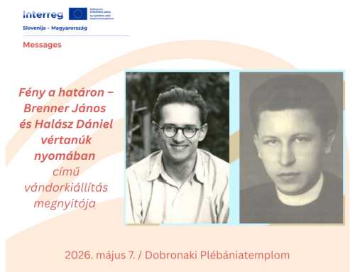 A Fény a határon – Brenner János és Halász Dániel vértanúk nyomában című vándorkiállítás megnyitója